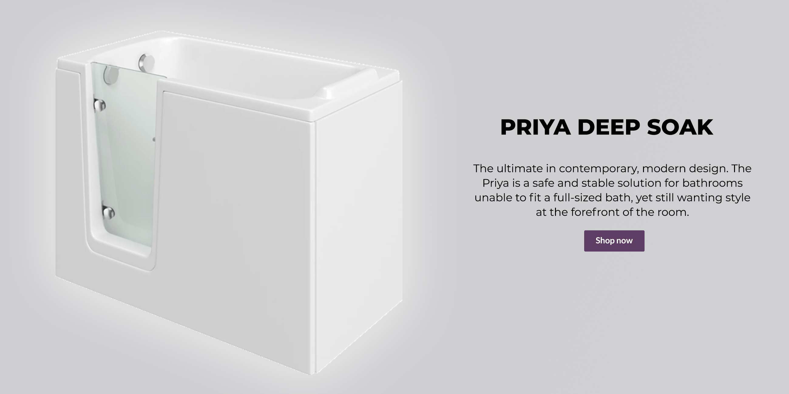 Priy contemporary deep soak bath.